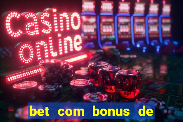 bet com bonus de cadastro sem deposito