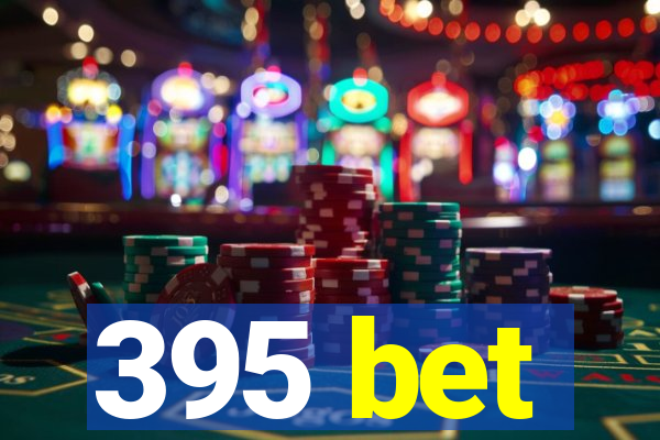 395 bet