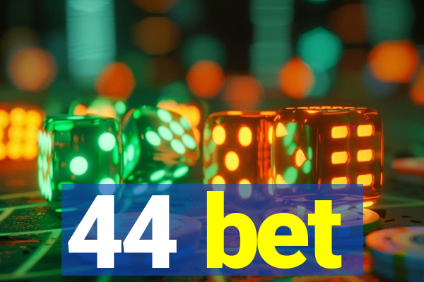 44 bet