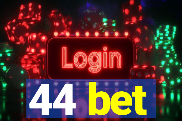 44 bet