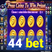 44 bet