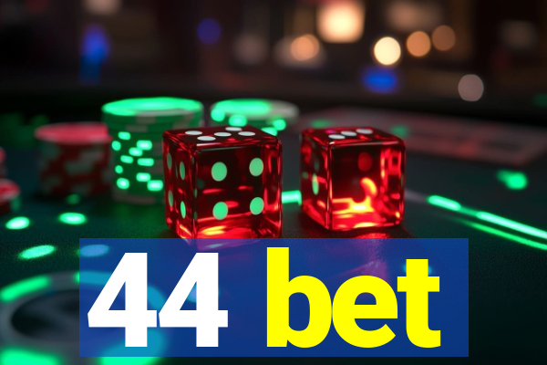 44 bet