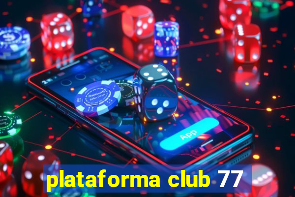 plataforma club 77