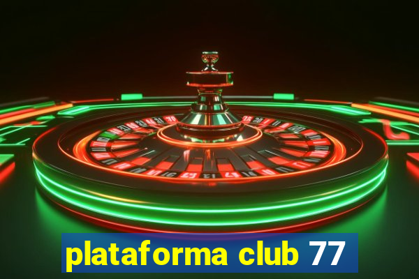 plataforma club 77