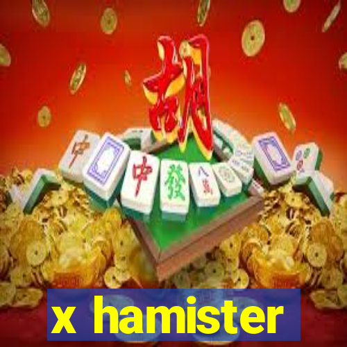 x hamister