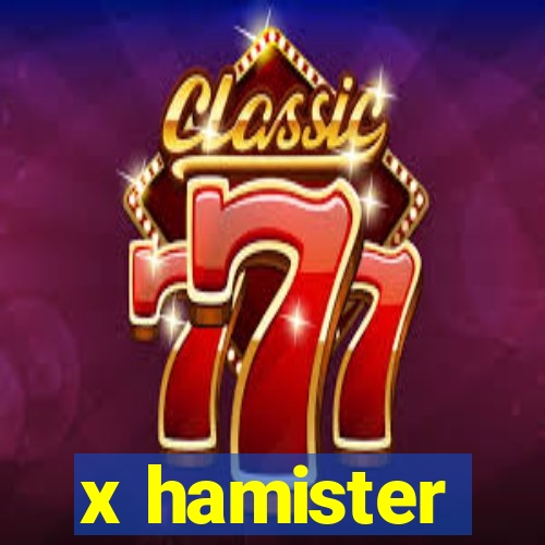 x hamister