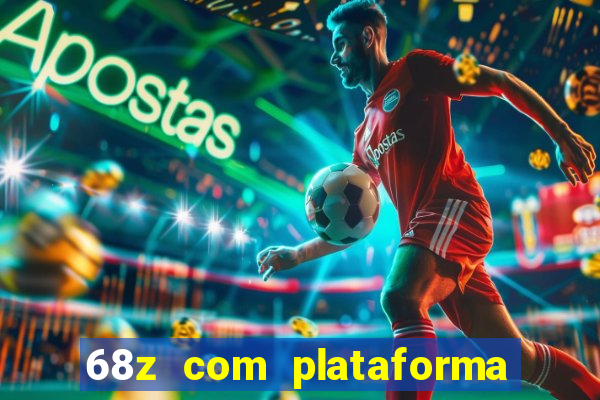 68z com plataforma de jogos