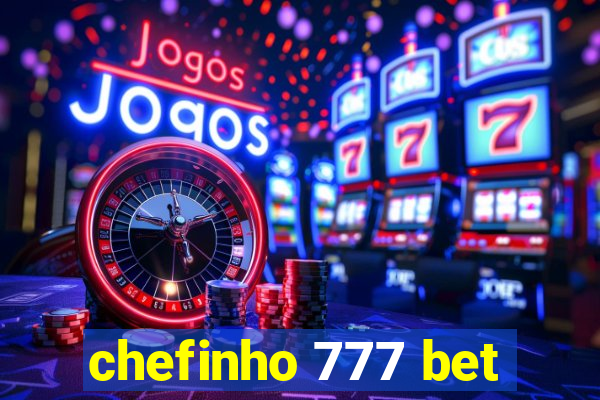 chefinho 777 bet