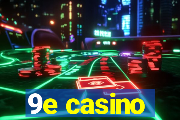 9e casino