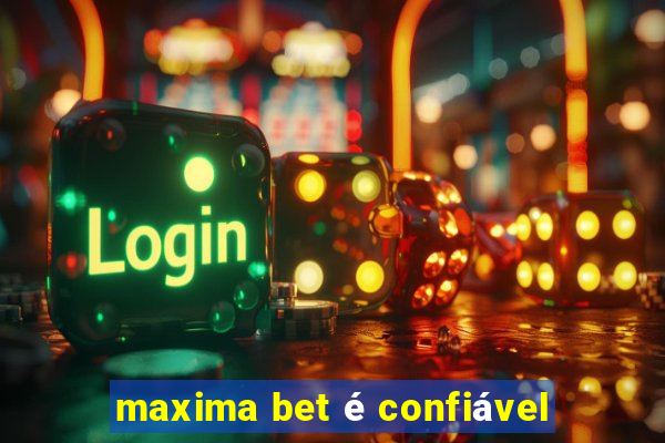 maxima bet é confiável