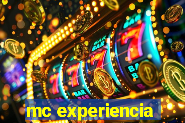 mc experiencia