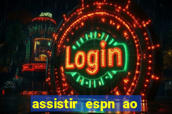 assistir espn ao vivo multicanais