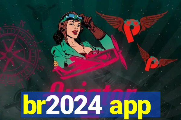 br2024 app