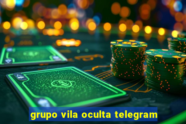 grupo vila oculta telegram