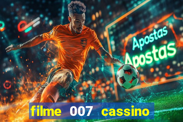 filme 007 cassino royale completo dublado youtube