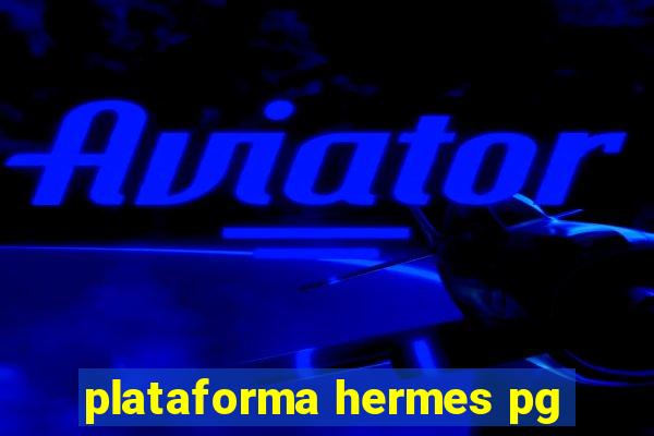 plataforma hermes pg