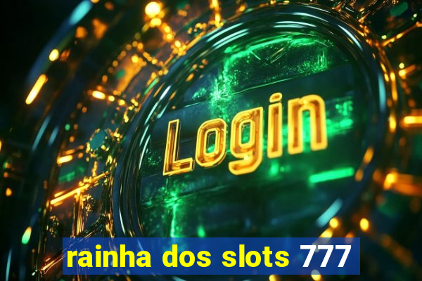 rainha dos slots 777