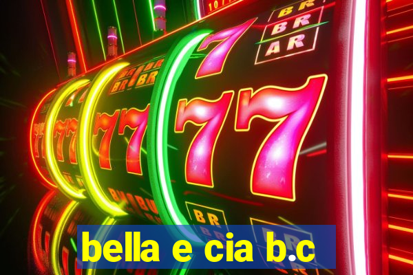 bella e cia b.c