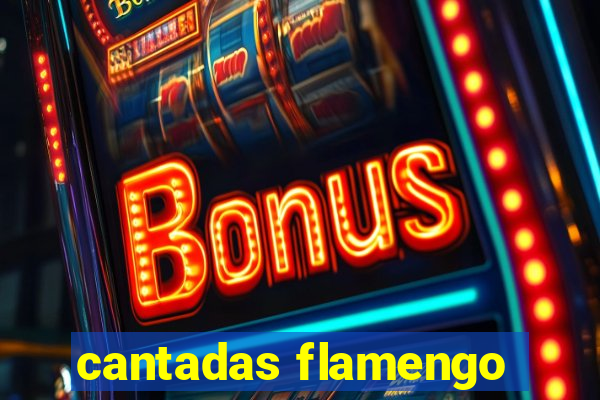 cantadas flamengo