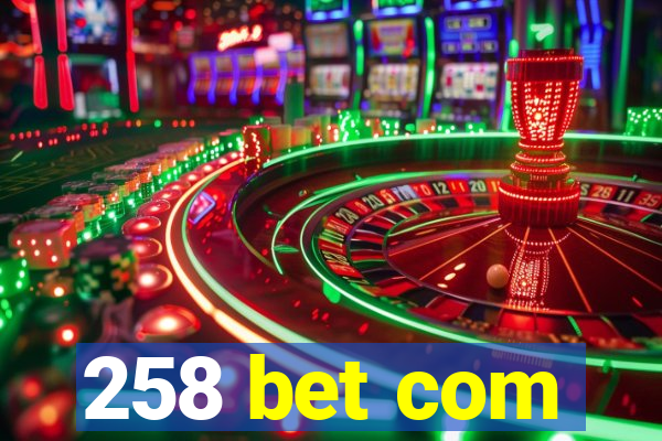 258 bet com