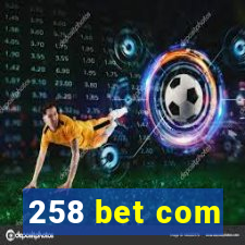 258 bet com