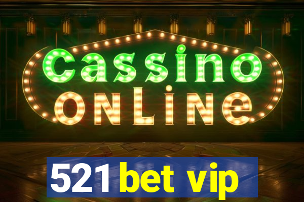 521 bet vip