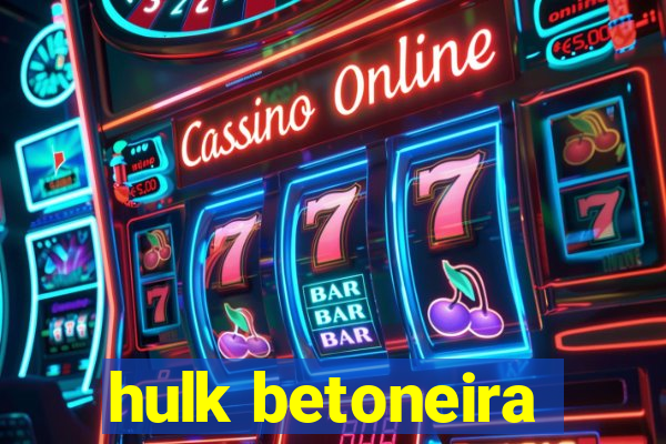 hulk betoneira