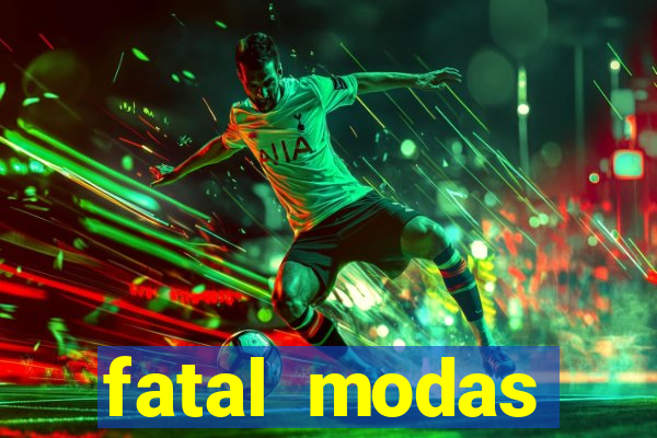 fatal modas barreiras bahia