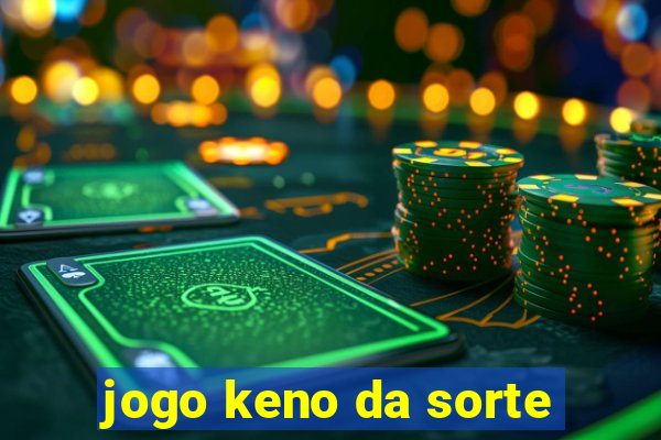 jogo keno da sorte