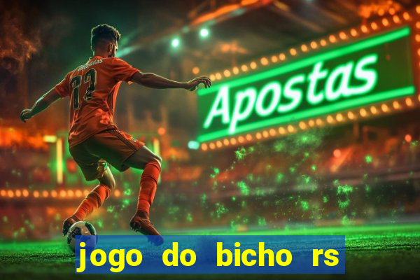 jogo do bicho rs resultado certo de hoje 14h 18h rj hoje