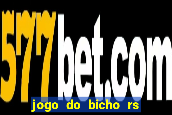 jogo do bicho rs resultado certo de hoje 14h 18h rj hoje