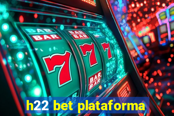 h22 bet plataforma