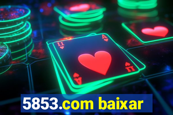 5853.com baixar