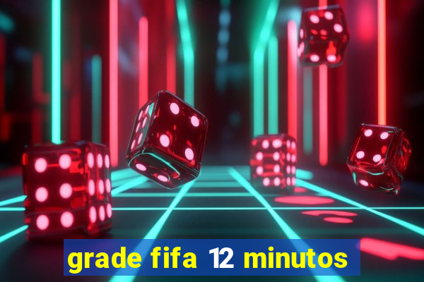 grade fifa 12 minutos