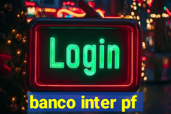 banco inter pf