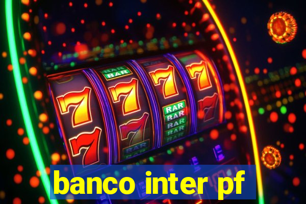 banco inter pf