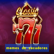 memes de secadores do flamengo