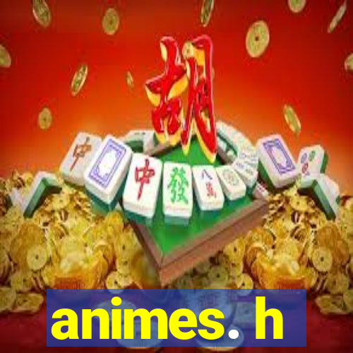 animes. h