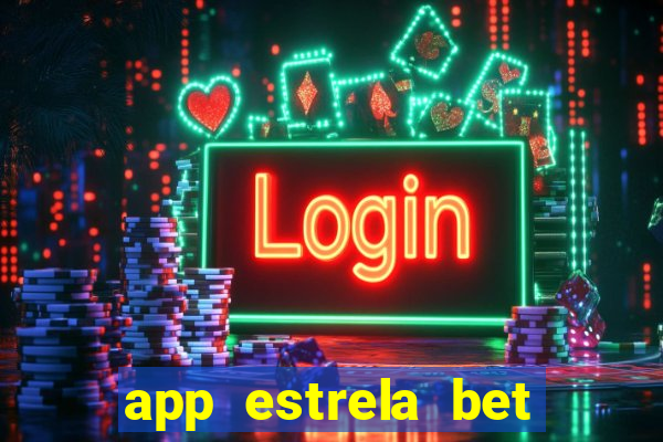 app estrela bet nao compativel