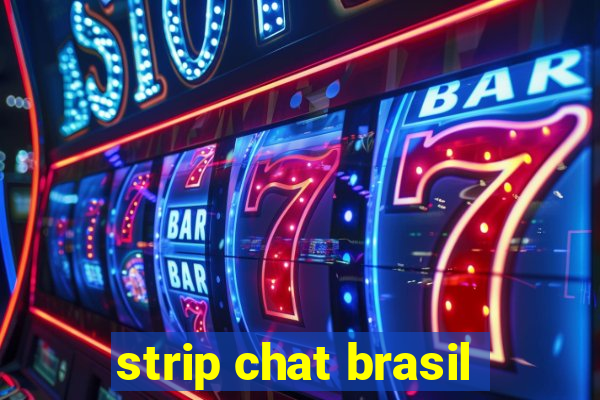 strip chat brasil