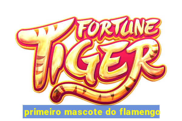 primeiro mascote do flamengo