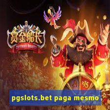 pgslots.bet paga mesmo