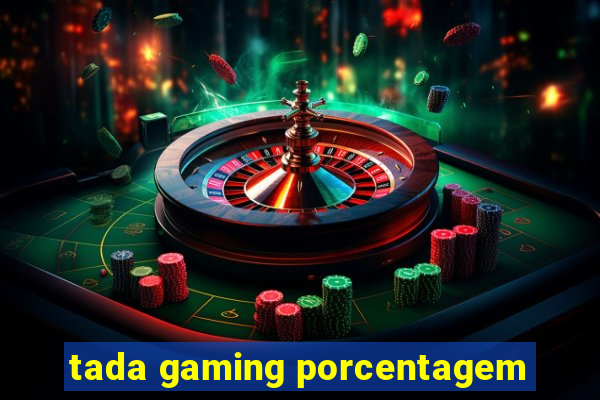 tada gaming porcentagem