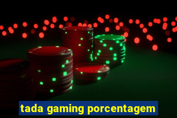 tada gaming porcentagem