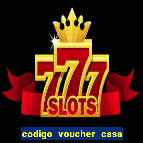 codigo voucher casa de apostas