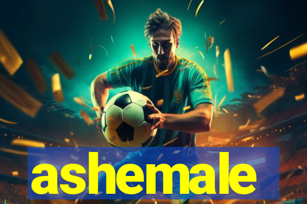 ashemale