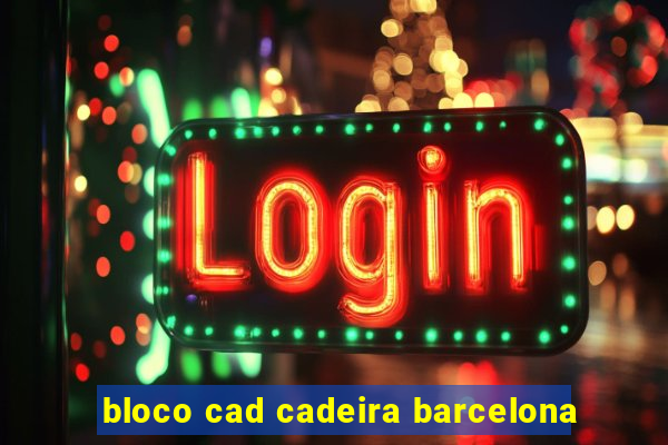 bloco cad cadeira barcelona