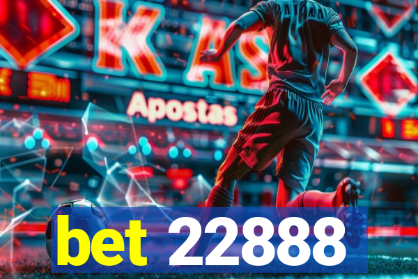 bet 22888