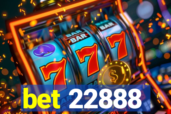 bet 22888