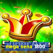 mega sena 1800